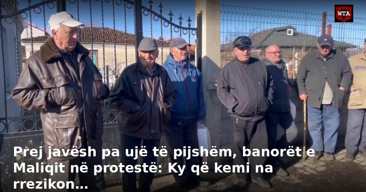 Prej javësh pa ujë të pijshëm, banorët e Maliqit në protestë: Ky që kemi na rrezikon…