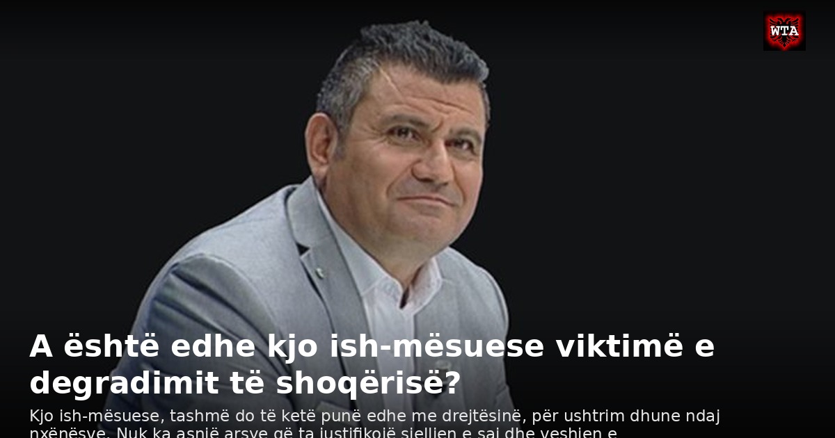 A është edhe kjo ish-mësuese viktimë e degradimit të shoqërisë?