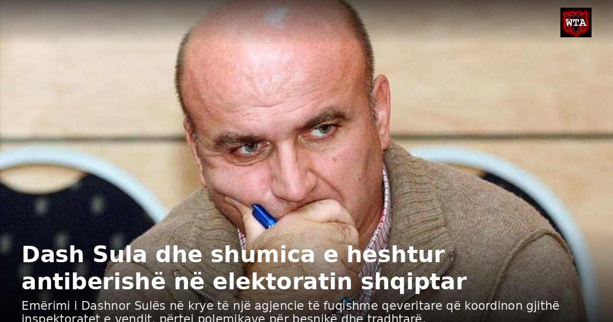 Dash Sula dhe shumica e heshtur antiberishë në elektoratin shqiptar