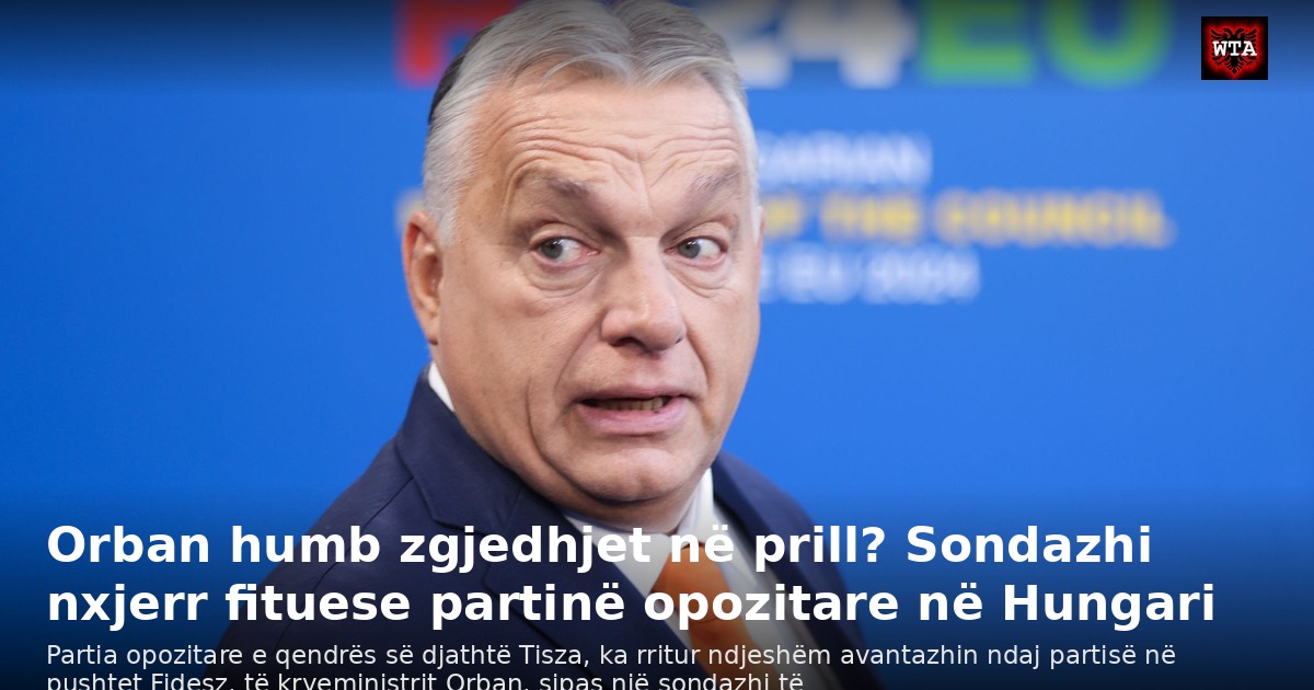 Orban humb zgjedhjet në prill? Sondazhi nxjerr fituese partinë opozitare në Hungari