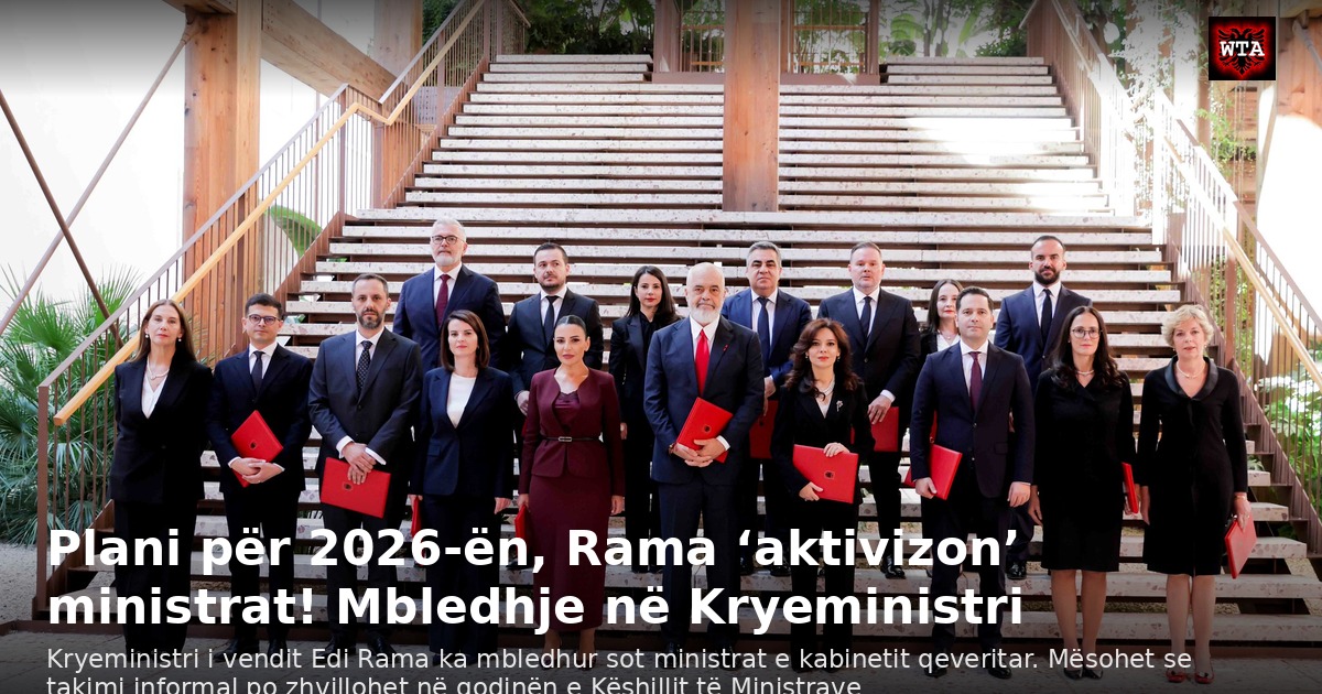 Plani për 2026-ën, Rama ‘aktivizon’ ministrat! Mbledhje në Kryeministri