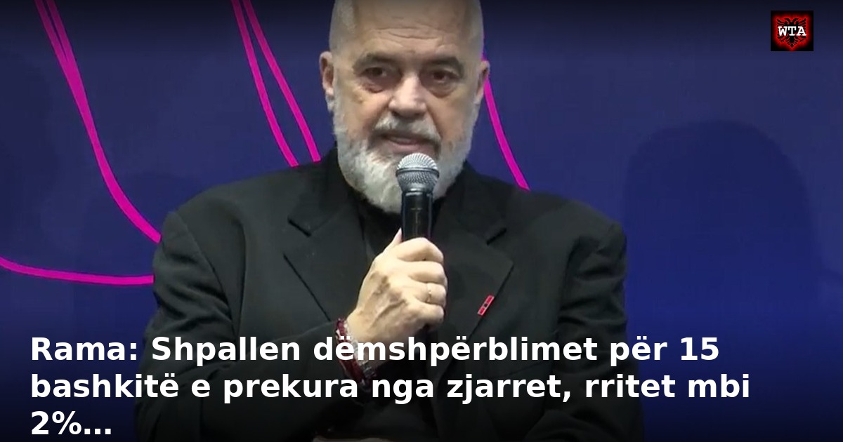 Rama: Shpallen dëmshpërblimet për 15 bashkitë e prekura nga zjarret, rritet mbi 2%…