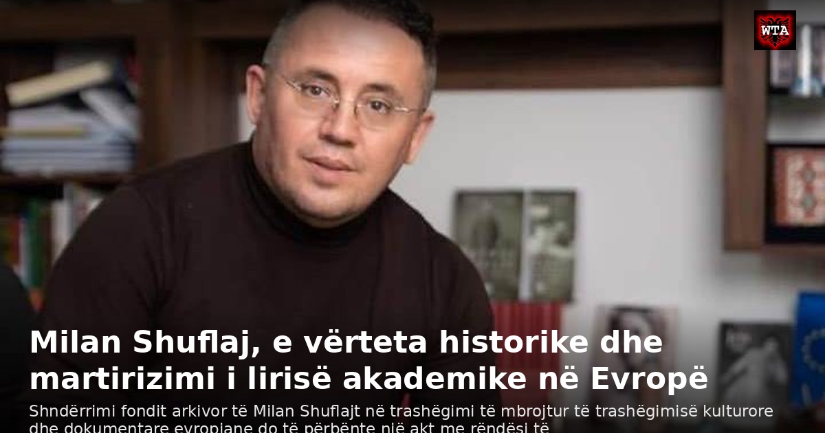 Milan Shuflaj, e vërteta historike dhe martirizimi i lirisë akademike në Evropë