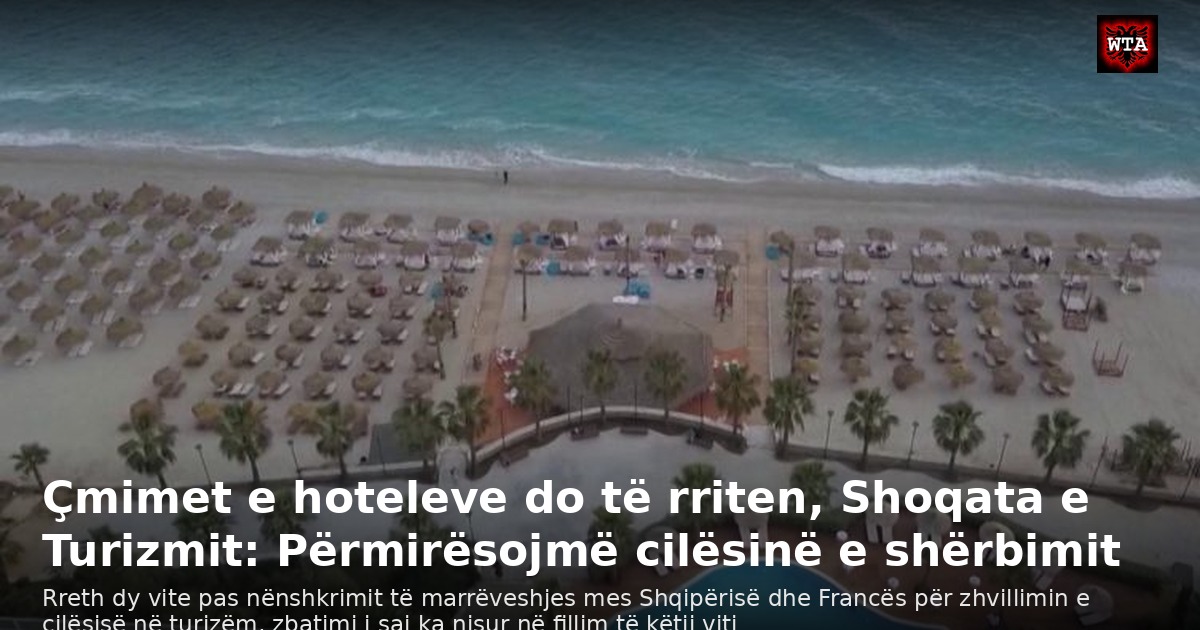 Çmimet e hoteleve do të rriten, Shoqata e Turizmit: Përmirësojmë cilësinë e shërbimit