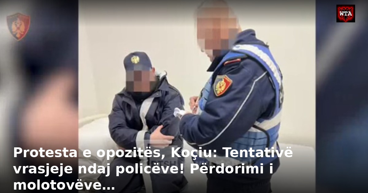 Protesta e opozitës, Koçiu: Tentativë vrasjeje ndaj policëve! Përdorimi i molotovëve…