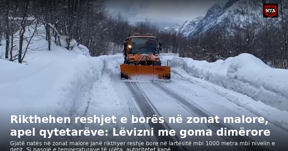 Rikthehen reshjet e borës në zonat malore, apel qytetarëve: Lëvizni me goma dimërore