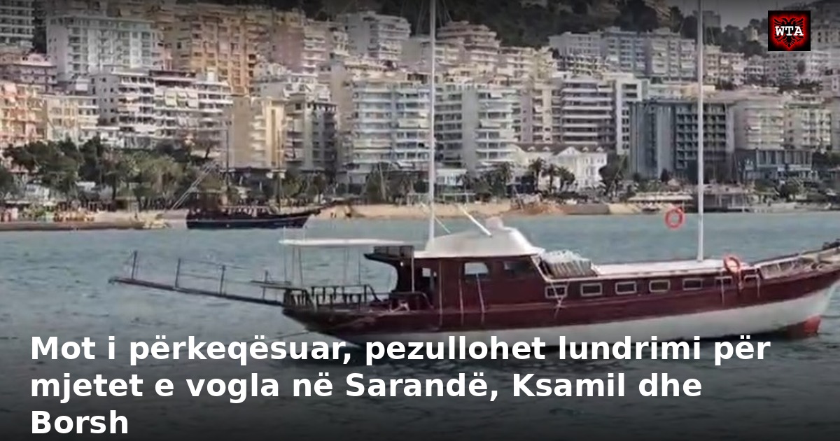 Mot i përkeqësuar, pezullohet lundrimi për mjetet e vogla në Sarandë, Ksamil dhe Borsh