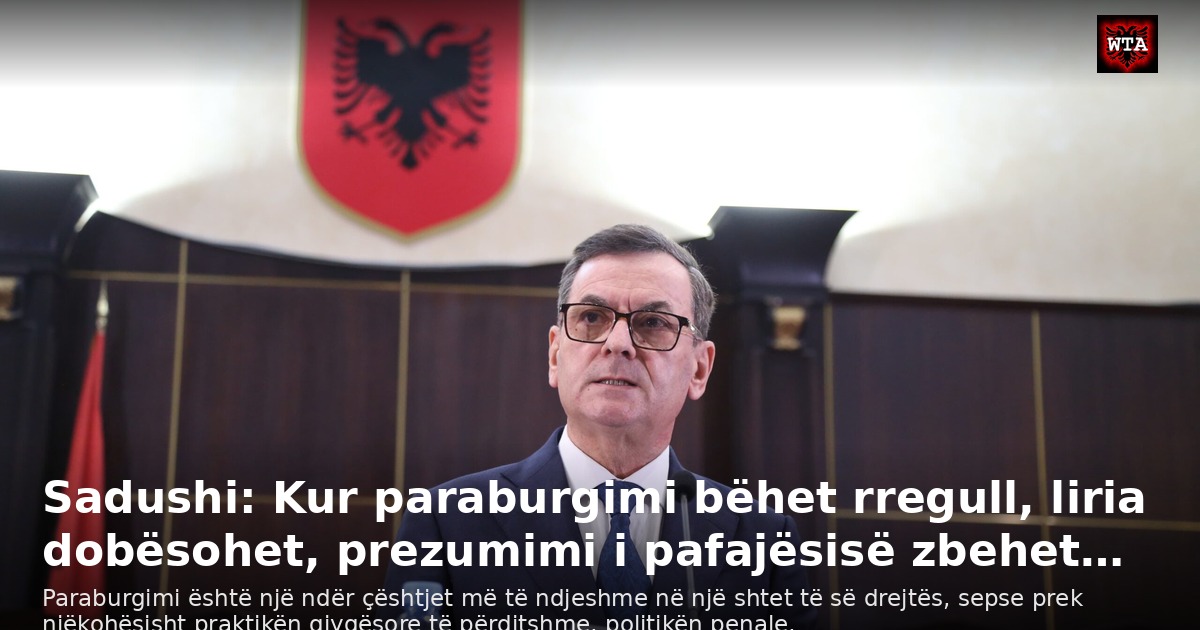 Sadushi: Kur paraburgimi bëhet rregull, liria dobësohet, prezumimi i pafajësisë zbehet…