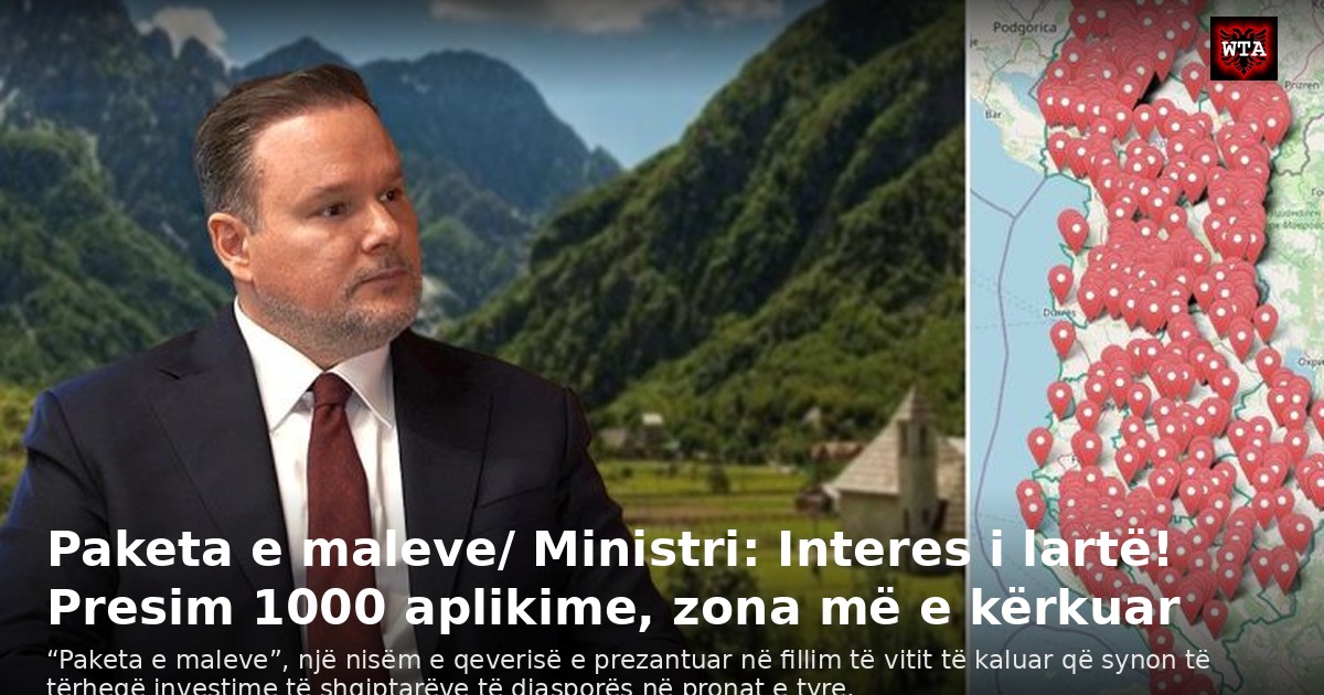 Paketa e maleve/ Ministri: Interes i lartë! Presim 1000 aplikime, zona më e kërkuar