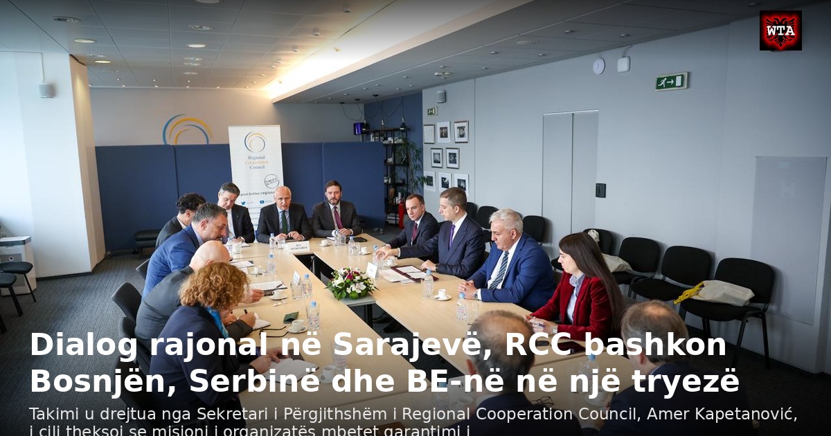 Dialog rajonal në Sarajevë, RCC bashkon Bosnjën, Serbinë dhe BE-në në një tryezë