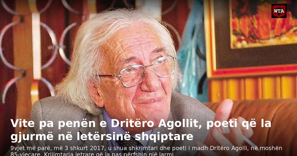 Vite pa penën e Dritëro Agollit, poeti që la gjurmë në letërsinë shqiptare
