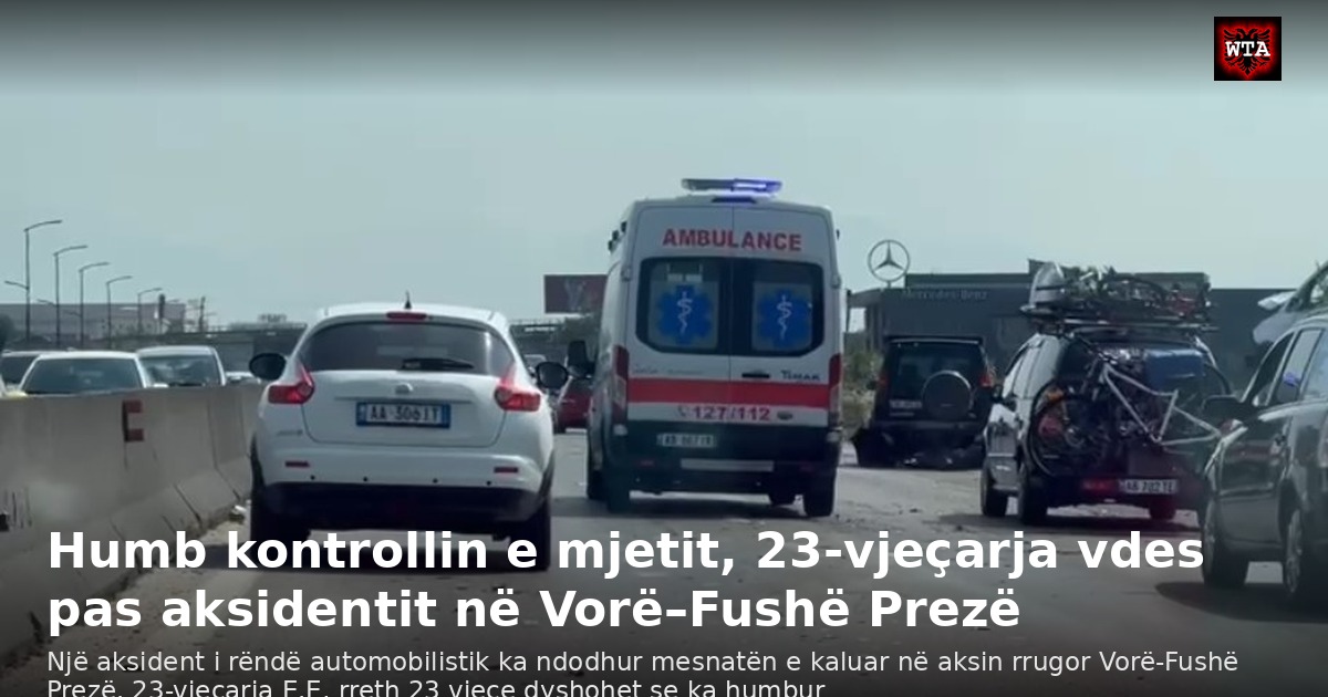 Humb kontrollin e mjetit, 23-vjeçarja vdes pas aksidentit në Vorë–Fushë Prezë