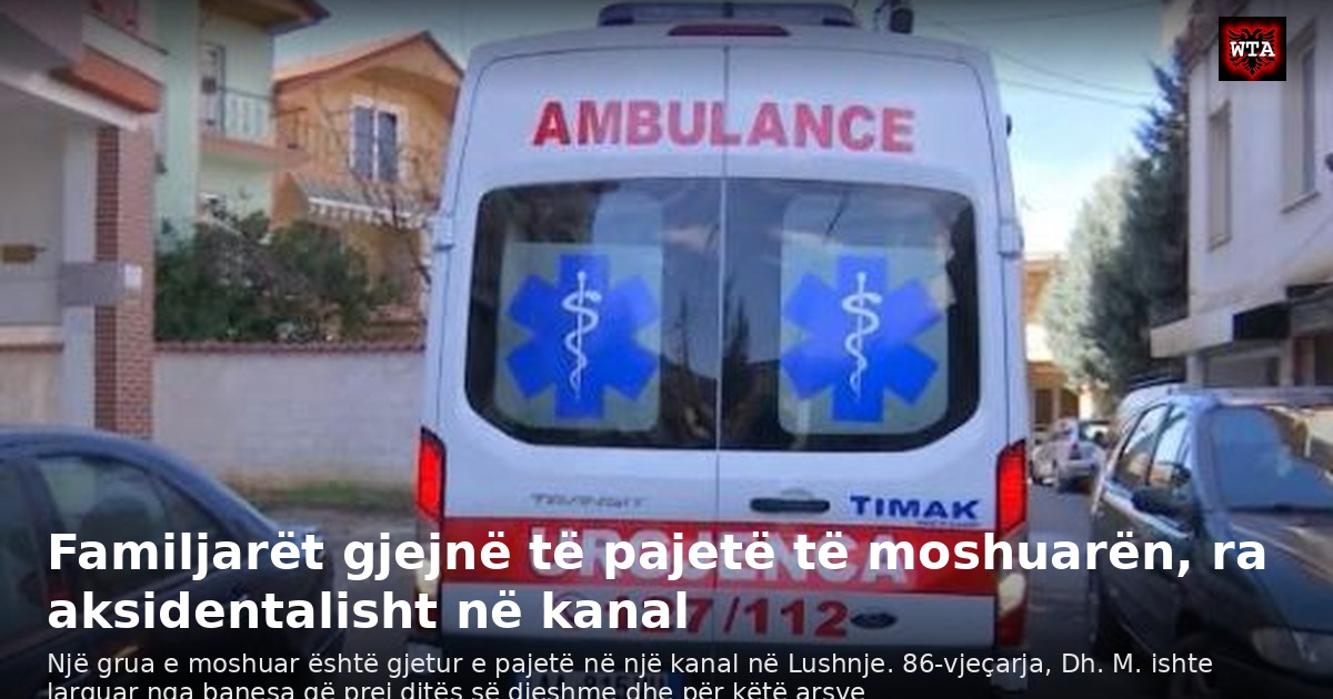 Familjarët gjejnë të pajetë të moshuarën, ra aksidentalisht në kanal