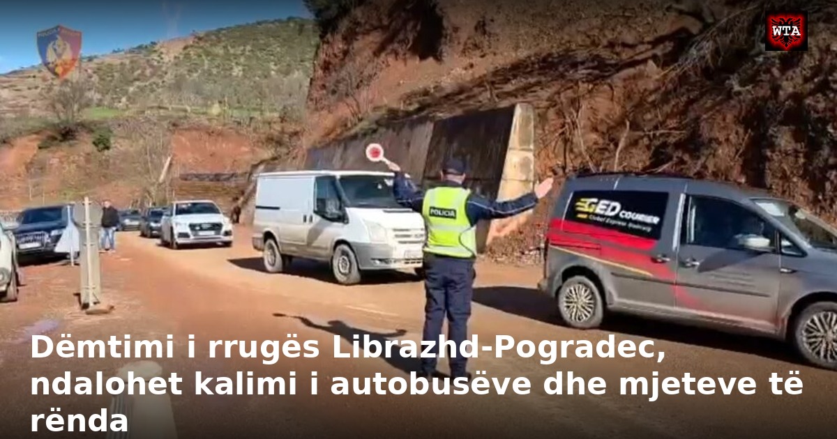 Dëmtimi i rrugës Librazhd-Pogradec, ndalohet kalimi i autobusëve dhe mjeteve të rënda