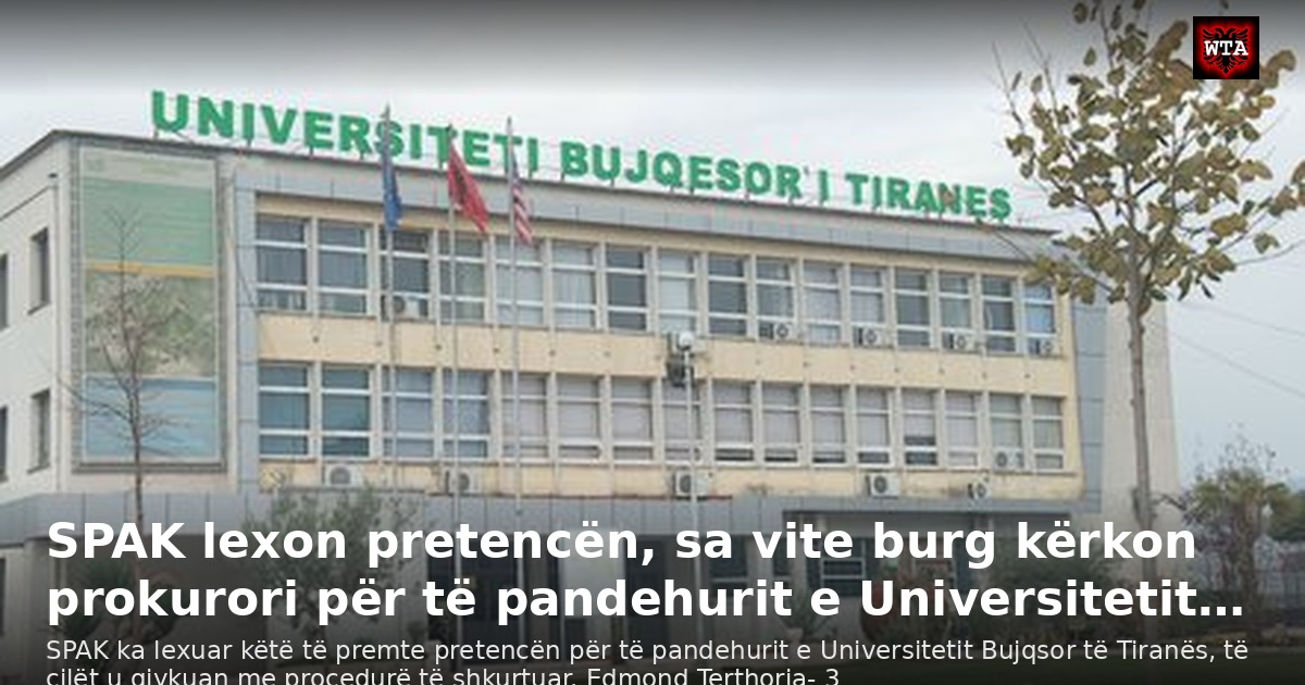SPAK lexon pretencën, sa vite burg kërkon prokurori për të pandehurit e Universitetit…