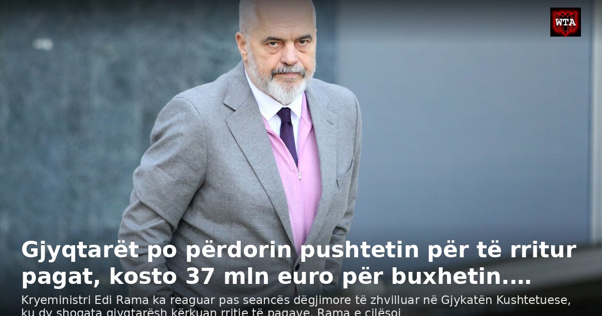 Gjyqtarët po përdorin pushtetin për të rritur pagat, kosto 37 mln euro për buxhetin.…