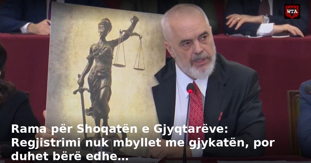 Rama për Shoqatën e Gjyqtarëve: Regjistrimi nuk mbyllet me gjykatën, por duhet bërë edhe…
