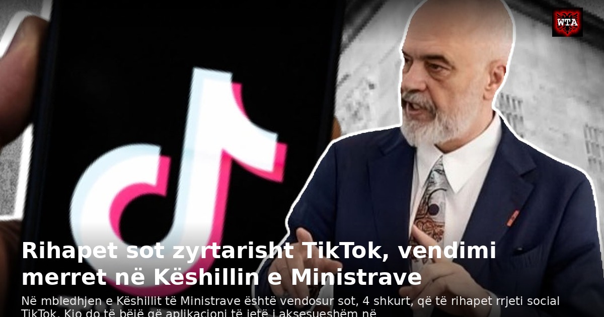 Rihapet sot zyrtarisht TikTok, vendimi merret në Këshillin e Ministrave