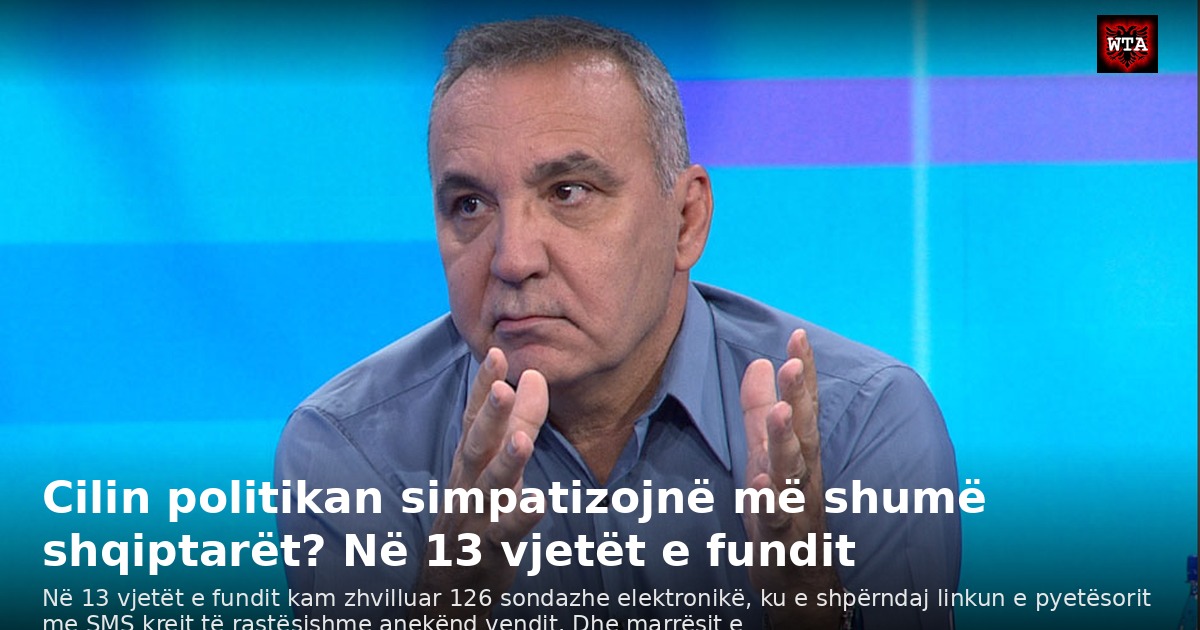 Cilin politikan simpatizojnë më shumë shqiptarët? Në 13 vjetët e fundit