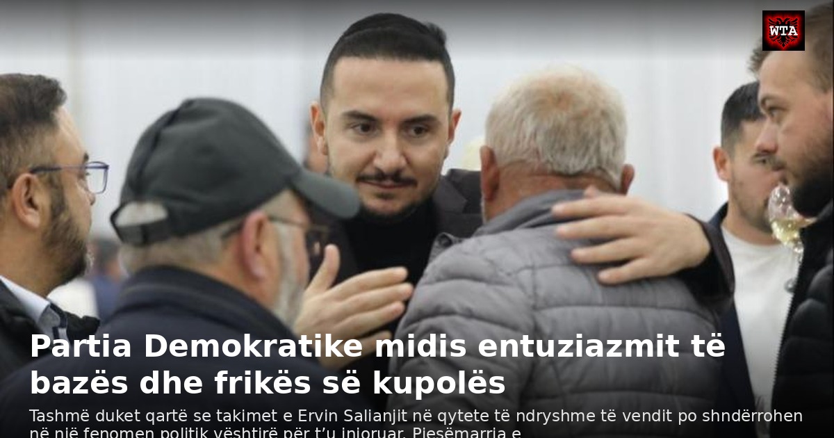Partia Demokratike midis entuziazmit të bazës dhe frikës së kupolës