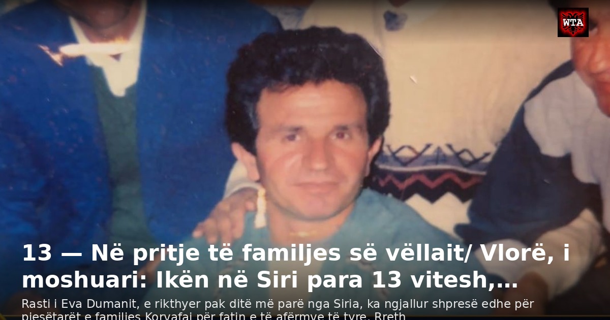 13 — Në pritje të familjes së vëllait/ Vlorë, i moshuari: Ikën në Siri para 13 vitesh,…