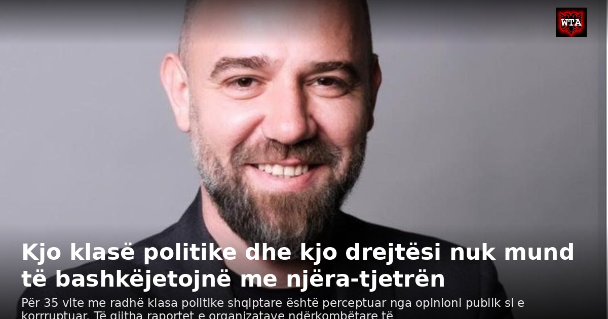 Kjo klasë politike dhe kjo drejtësi nuk mund të bashkëjetojnë me njëra-tjetrën
