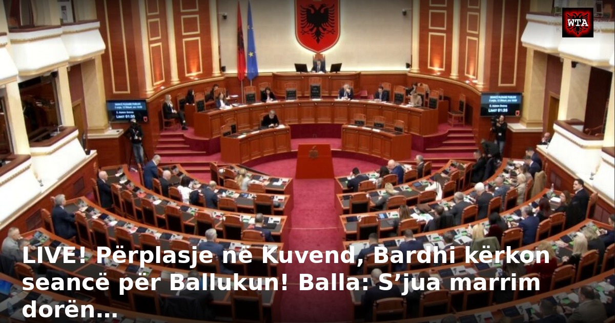 LIVE! Përplasje në Kuvend, Bardhi kërkon seancë për Ballukun! Balla: S’jua marrim dorën…
