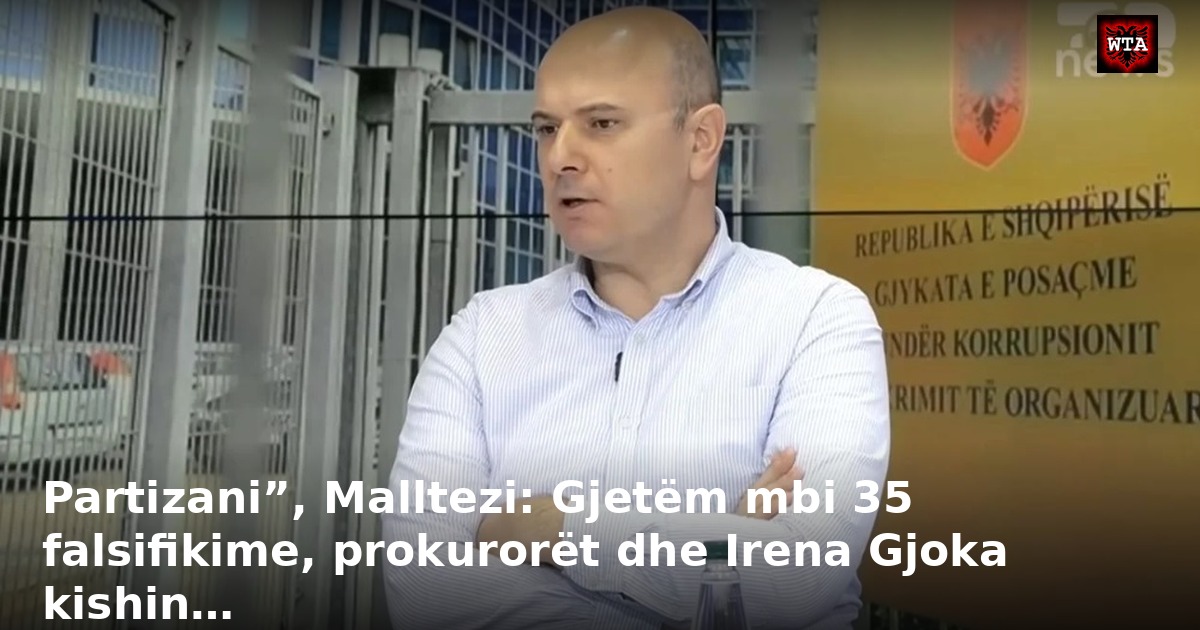 Partizani”, Malltezi: Gjetëm mbi 35 falsifikime, prokurorët dhe Irena Gjoka kishin…