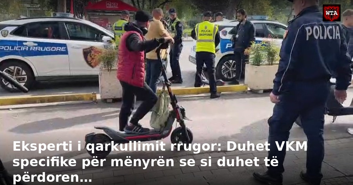 Eksperti i qarkullimit rrugor: Duhet VKM specifike për mënyrën se si duhet të përdoren…