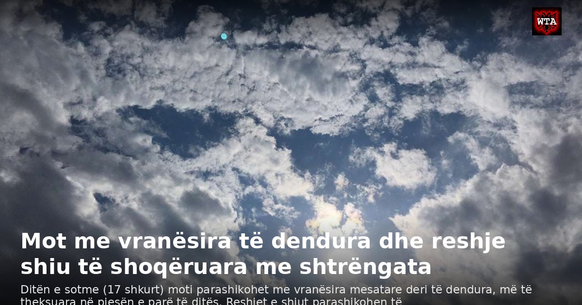 Mot me vranësira të dendura dhe reshje shiu të shoqëruara me shtrëngata