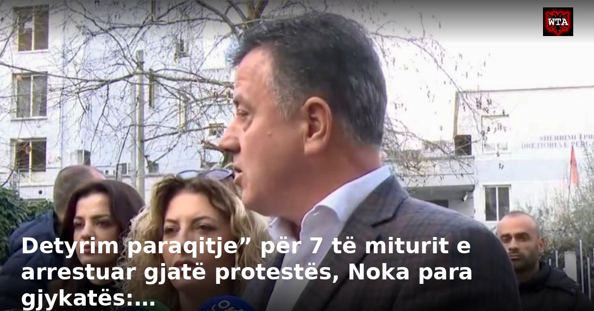 Detyrim paraqitje” për 7 të miturit e arrestuar gjatë protestës, Noka para gjykatës:…