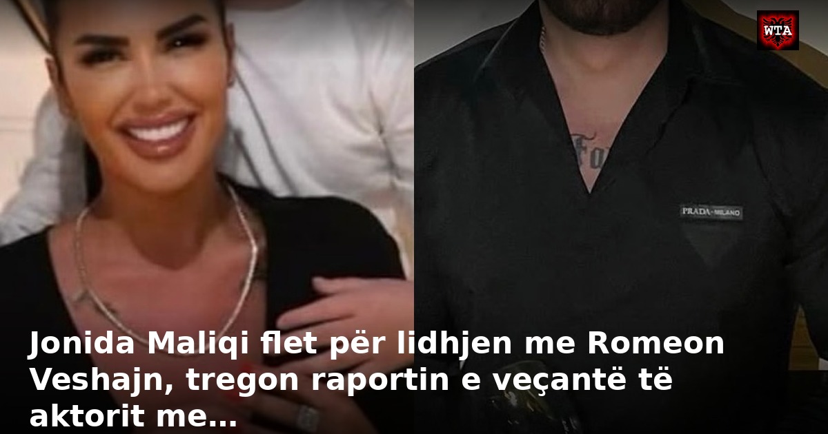 Jonida Maliqi flet për lidhjen me Romeon Veshajn, tregon raportin e veçantë të aktorit me…