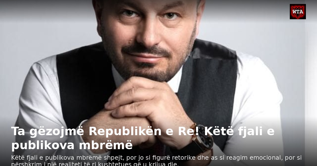 Ta gëzojmë Republikën e Re! Këtë fjali e publikova mbrëmë