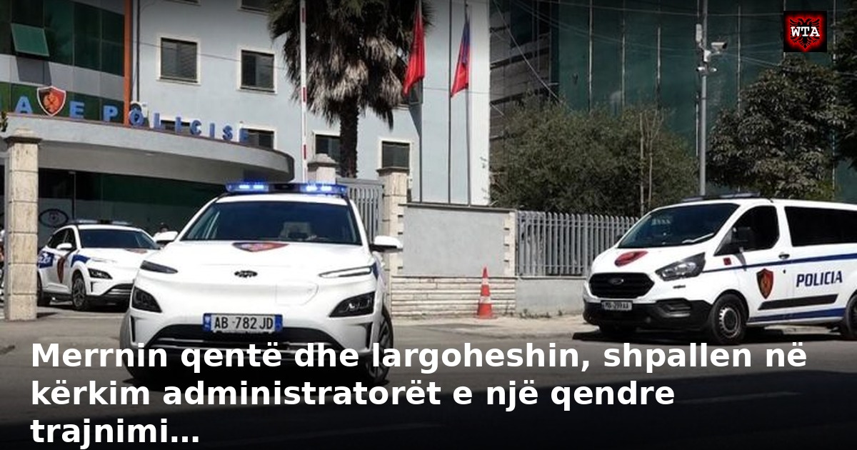 Merrnin qentë dhe largoheshin, shpallen në kërkim administratorët e një qendre trajnimi…