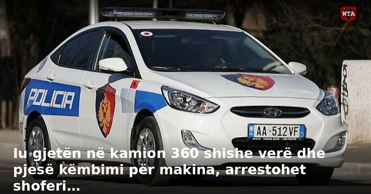 Iu gjetën në kamion 360 shishe verë dhe pjesë këmbimi për makina, arrestohet shoferi…