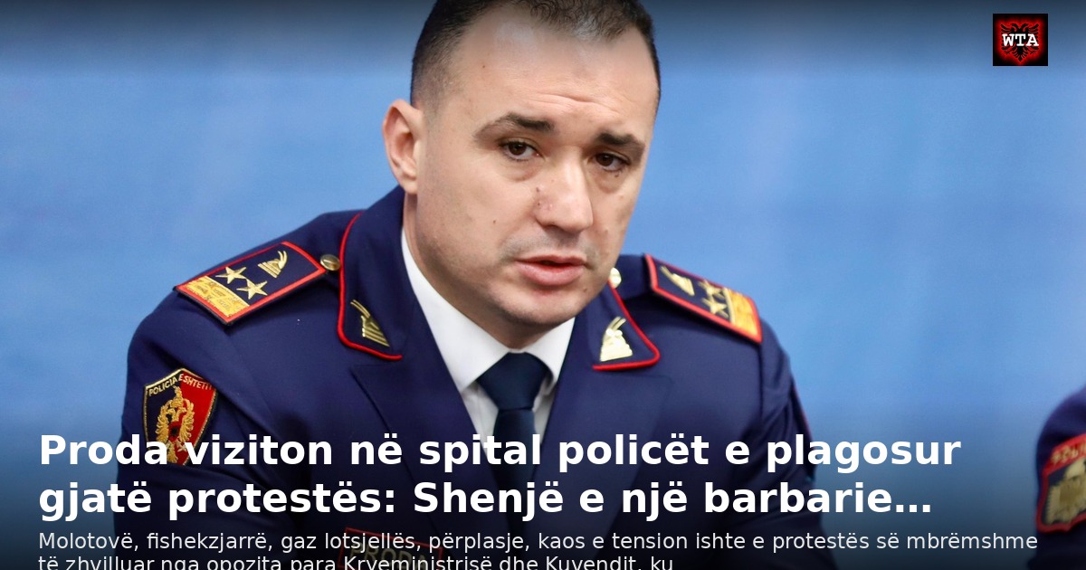 Proda viziton në spital policët e plagosur gjatë protestës: Shenjë e një barbarie…