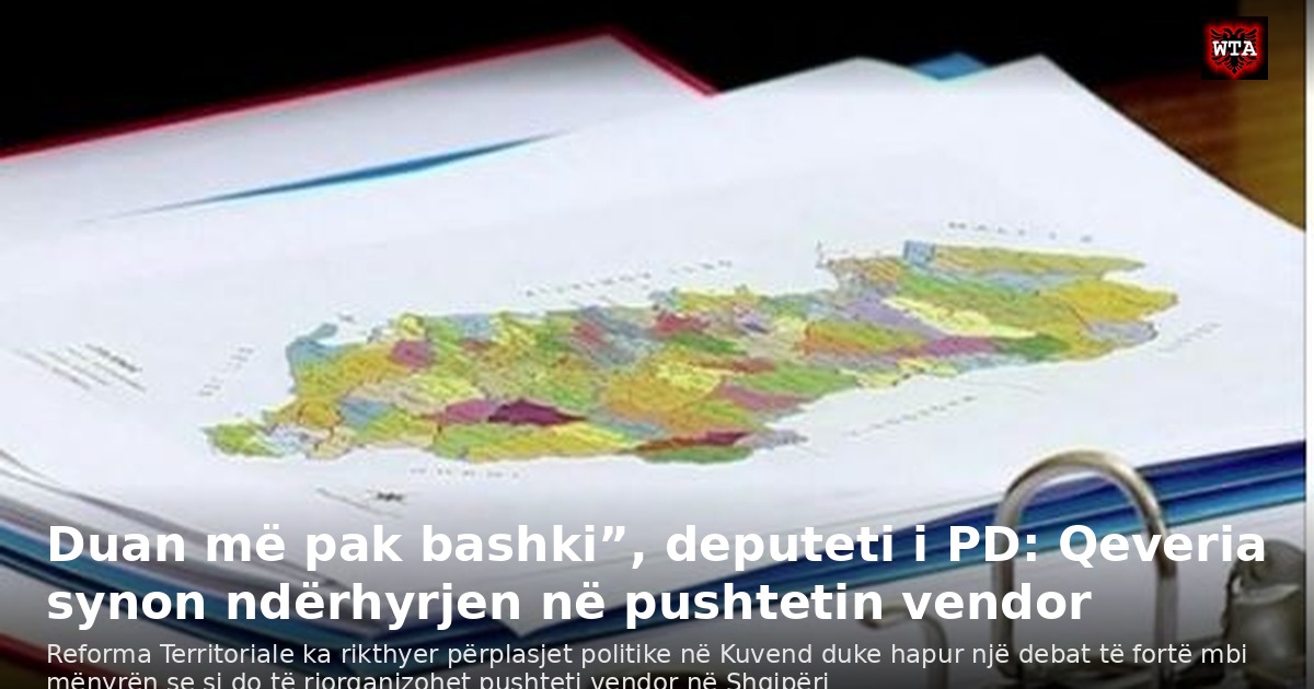Duan më pak bashki”, deputeti i PD: Qeveria synon ndërhyrjen në pushtetin vendor