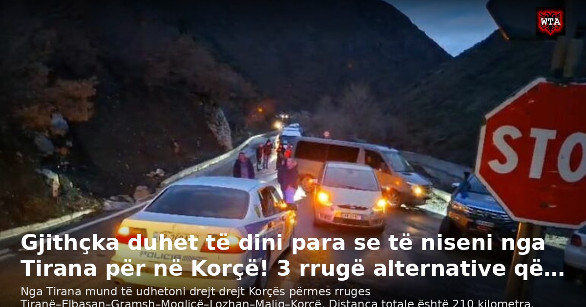 Gjithçka duhet të dini para se të niseni nga Tirana për në Korçë! 3 rrugë alternative që…