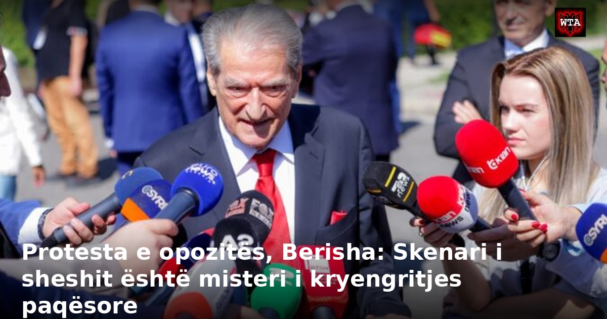 Protesta e opozitës, Berisha: Skenari i sheshit është misteri i kryengritjes paqësore