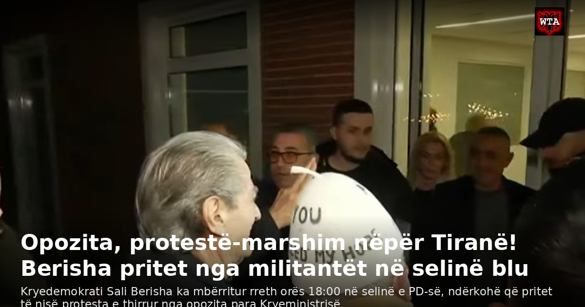 Opozita, protestë-marshim nëpër Tiranë! Berisha pritet nga militantët në selinë blu