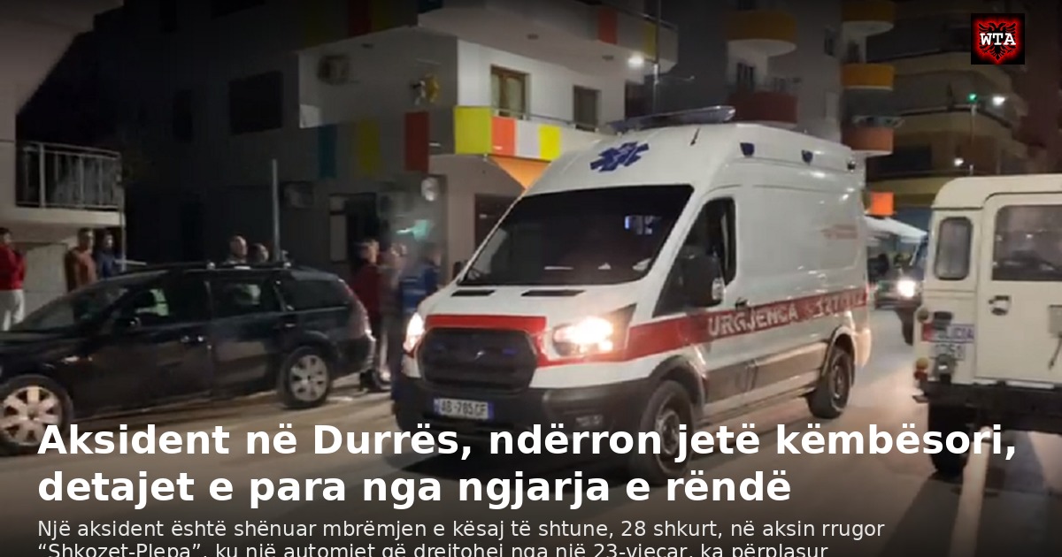 Aksident në Durrës, ndërron jetë këmbësori, detajet e para nga ngjarja e rëndë