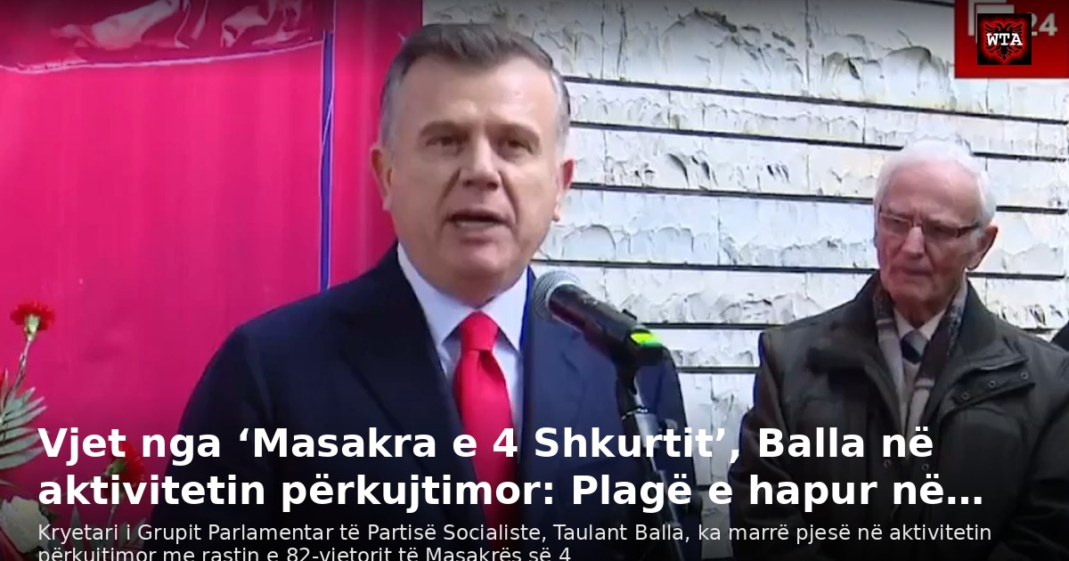 Vjet nga ‘Masakra e 4 Shkurtit’, Balla në aktivitetin përkujtimor: Plagë e hapur në…