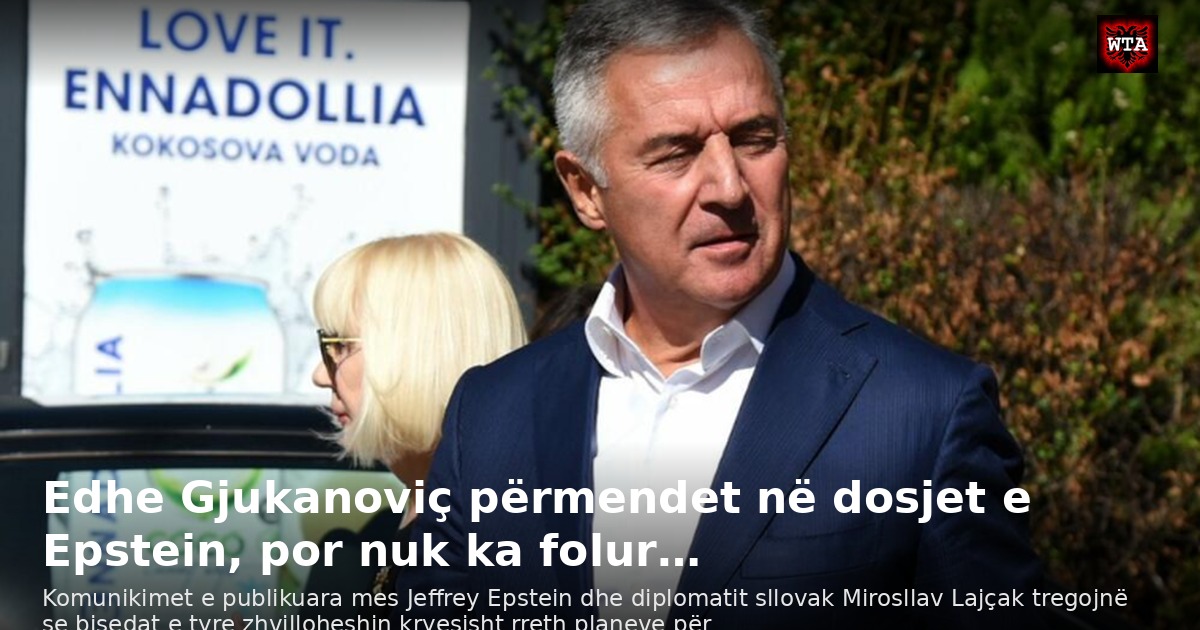 Edhe Gjukanoviç përmendet në dosjet e Epstein, por nuk ka folur…