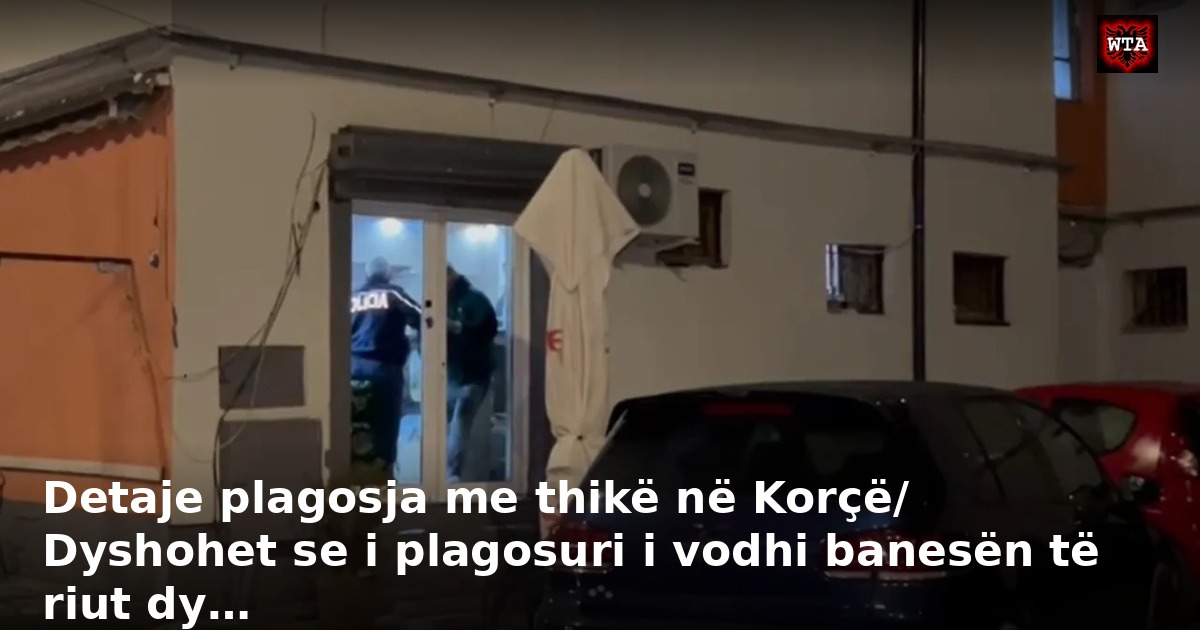 Detaje plagosja me thikë në Korçë/ Dyshohet se i plagosuri i vodhi banesën të riut dy…