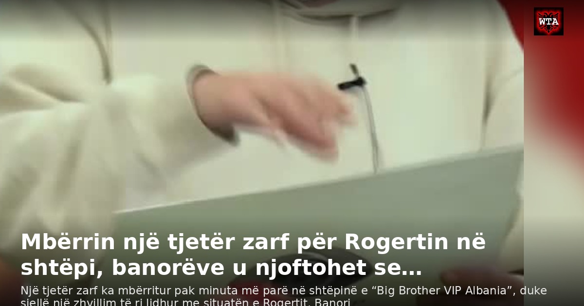 Mbërrin një tjetër zarf për Rogertin në shtëpi, banorëve u njoftohet se…