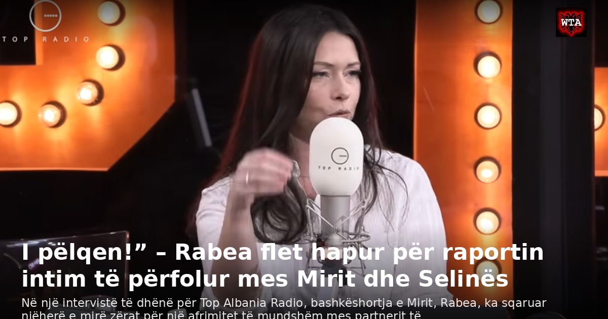 I pëlqen!” – Rabea flet hapur për raportin intim të përfolur mes Mirit dhe Selinës