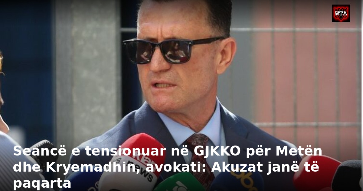 Seancë e tensionuar në GJKKO për Metën dhe Kryemadhin, avokati: Akuzat janë të paqarta