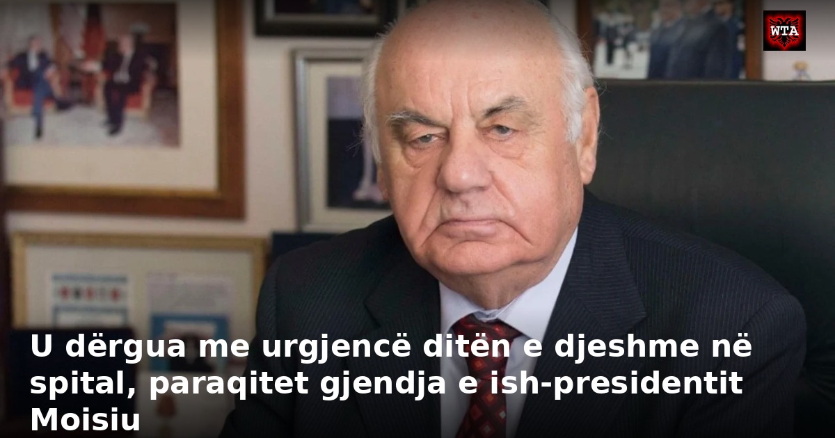 U dërgua me urgjencë ditën e djeshme në spital, paraqitet gjendja e ish-presidentit Moisiu