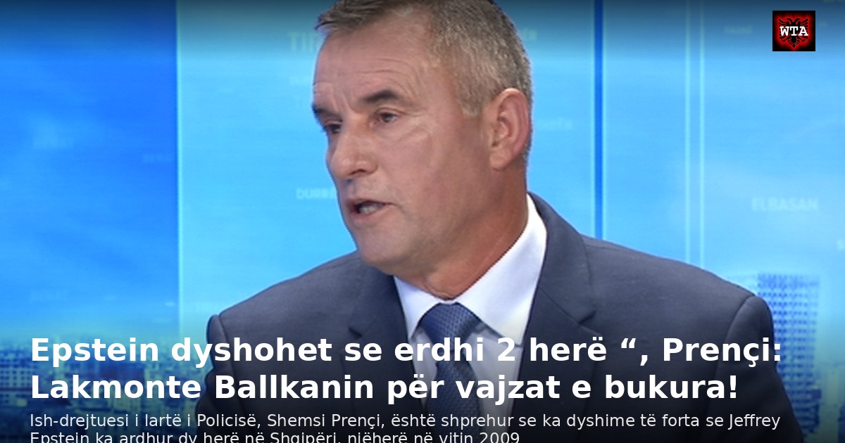 Epstein dyshohet se erdhi 2 herë “, Prençi: Lakmonte Ballkanin për vajzat e bukura!