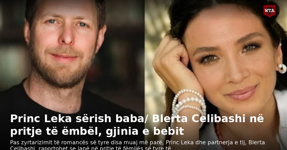 Princ Leka sërish baba/ Blerta Celibashi në pritje të ëmbël, gjinia e bebit